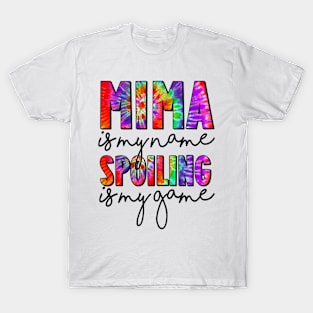 Tie Dye Mima Is My Name Spoiling Is My Game Mothers Day T-Shirt